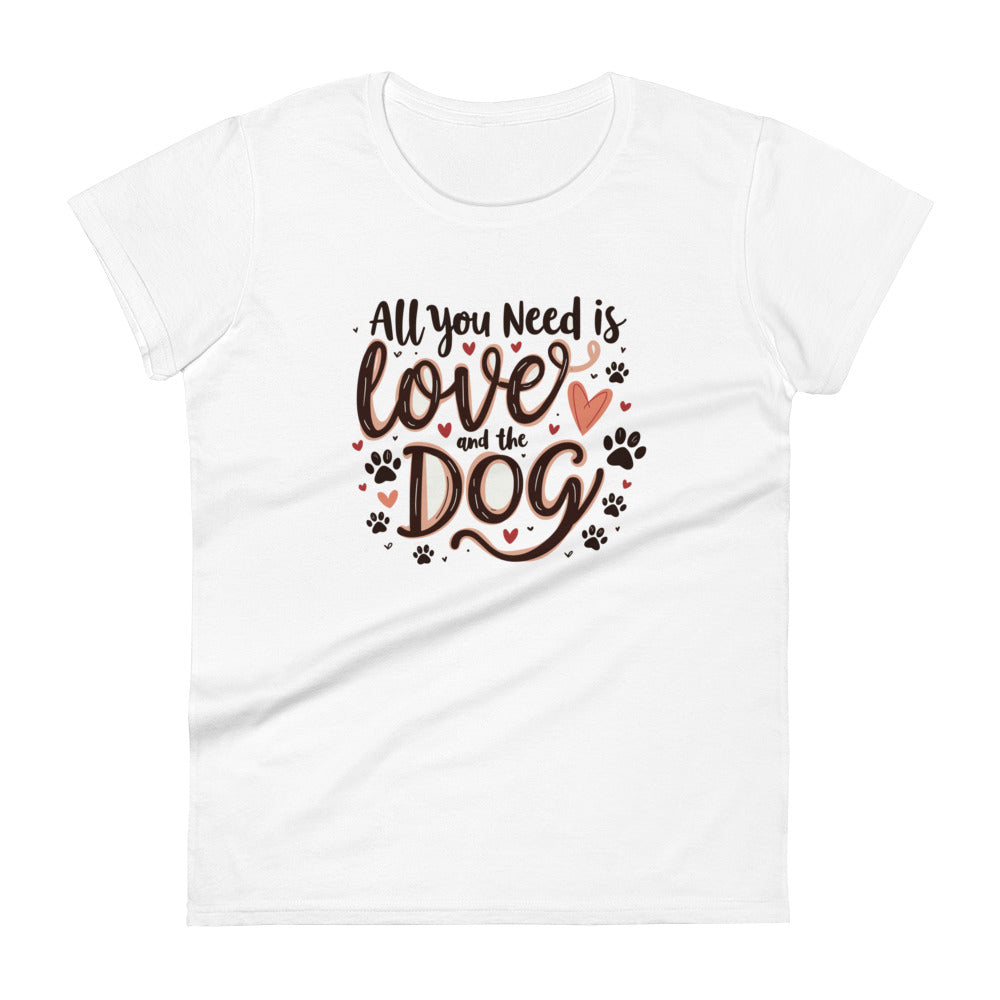 All You Need Is Love And A Dog Women’s Fitted Tee: Simple, heartwarming message for dog lovers. Soft, flattering fit in crisp white.
